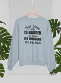 Not Sure Who Is Harder To Raise My Husband Or My Kids Sweat Shirt